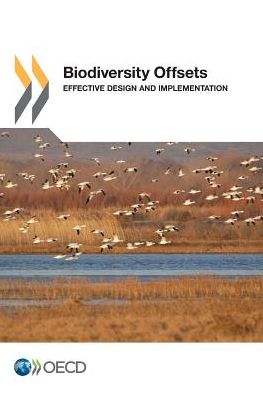 Biodiversity Offsets: Effective Design and Implementation