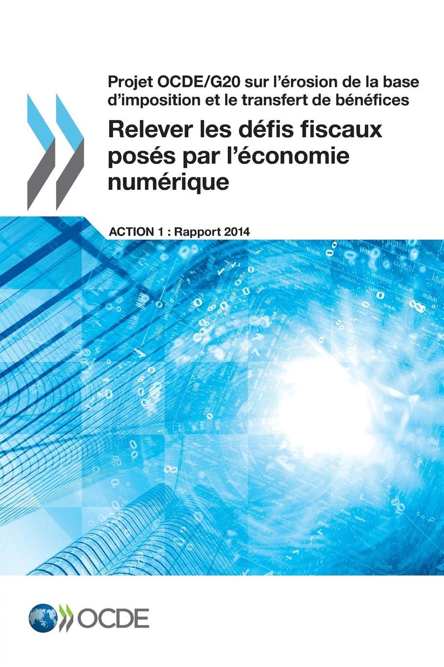 Projet Ocde/G20 Sur L'Erosion de La Base D'Imposition Et Le Transfert de Benefices Relever Les Defis Fiscaux Poses Par L'Economie Numerique