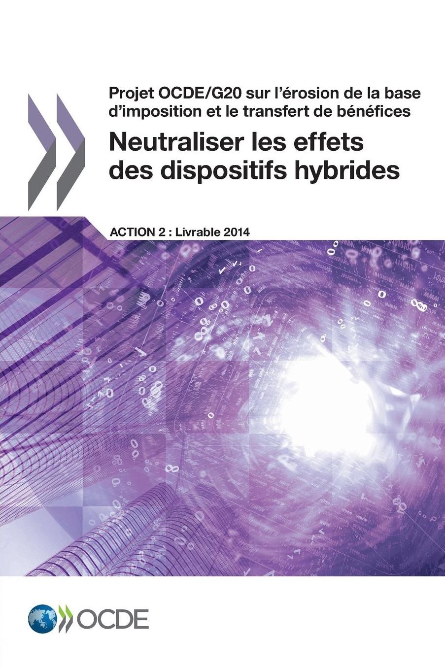 Projet Ocde/G20 Sur L'Erosion de La Base D'Imposition Et Le Transfert de Benefices Neutraliser Les Effets Des Dispositifs Hybrides