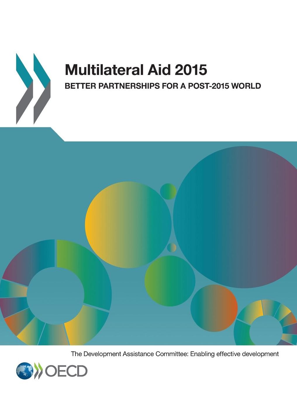 Multilateral Aid 2015: Better Partnerships for a Post-2015 World