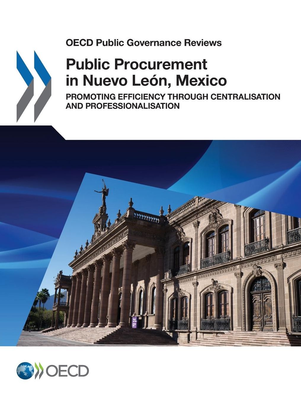 Public Procurement in Nuevo Leon, Mexico: Promoting Efficiency through Centralisation and Professionalisation