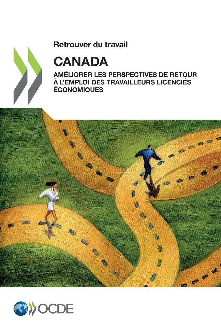 Retrouver Du Travail: Canada: Ameliorer Les Perspectives de Retour A L'Emploi Des Travailleurs Licencies Economiques