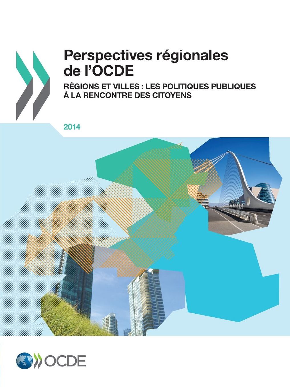 Perspectives Regionales de L'Ocde 2014: Regions Et Villes: Les Politiques Publiques a la Rencontre Des Citoyens