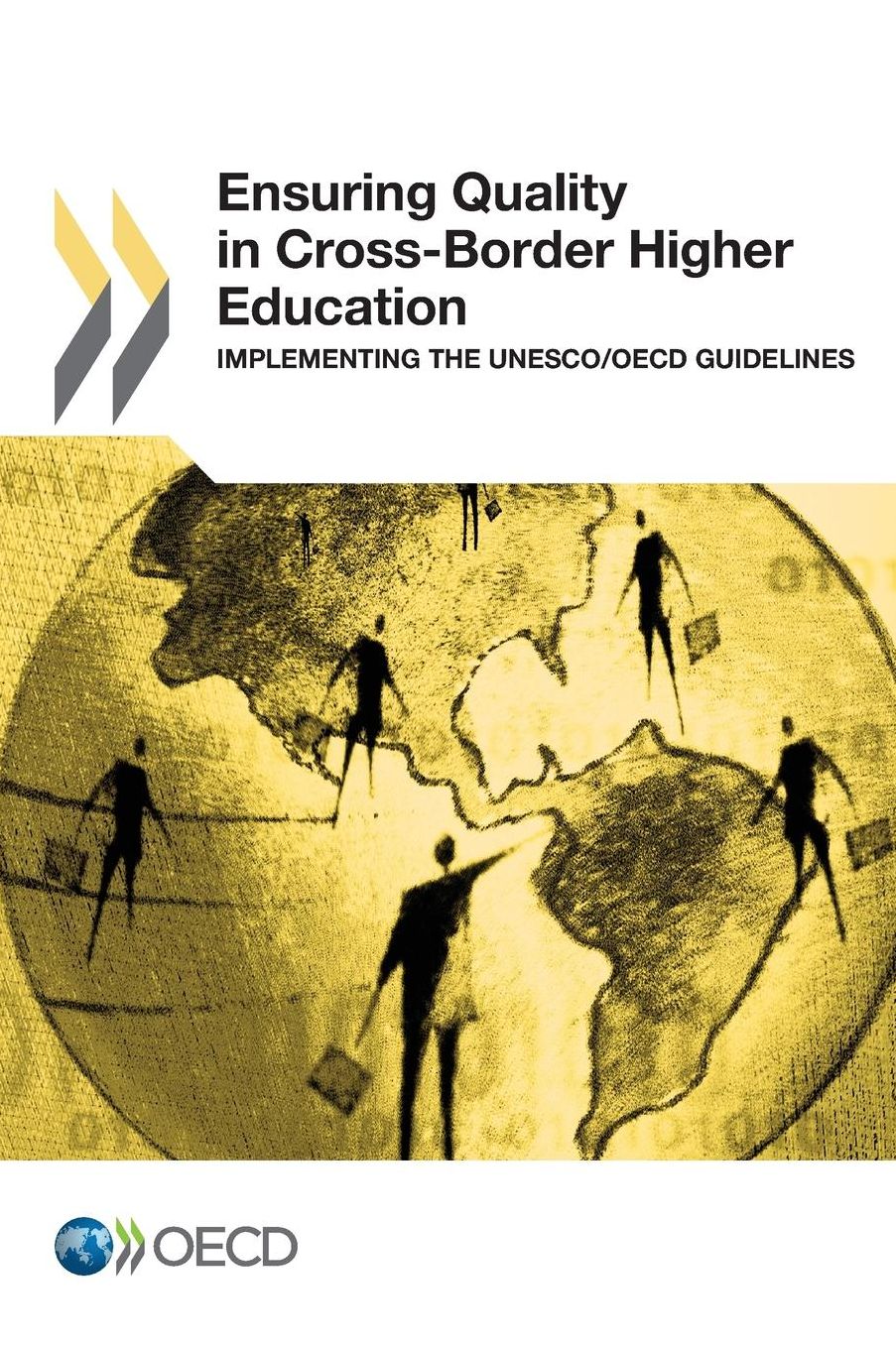 Ensuring Quality in Cross-Border Higher Education: Implementing the UNESCO/OECD Guidelines