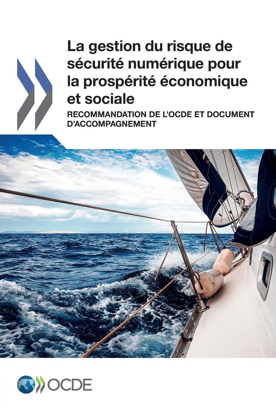 La Gestion Du Risque de Securite Numerique Pour La Prosperite Economique Et Sociale: Recommandation de L'Ocde Et Document D'Accompagnement