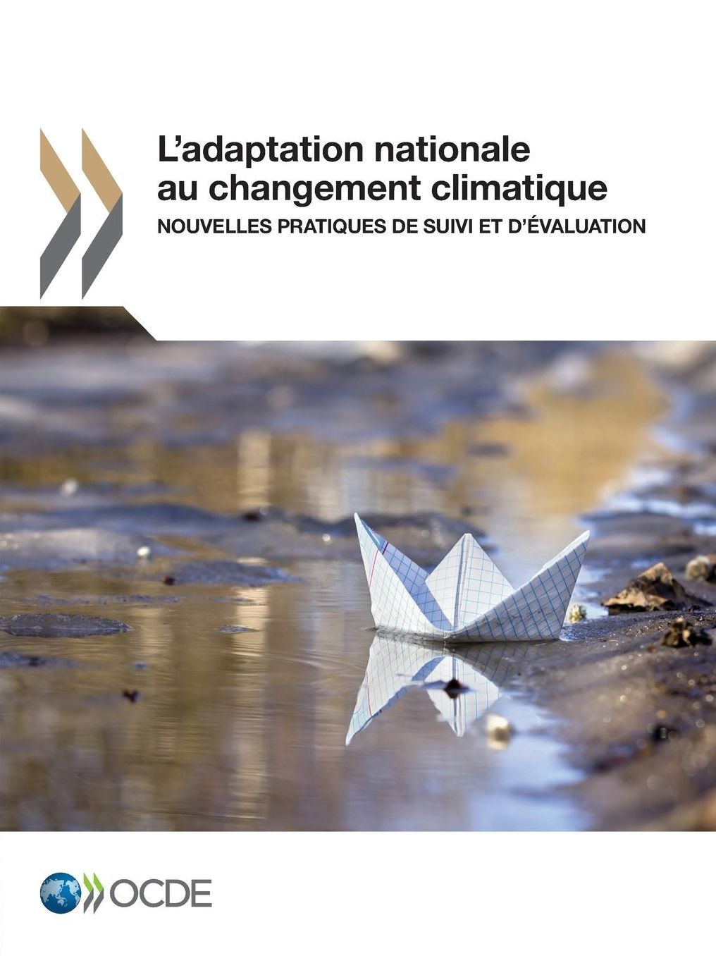 L'Adaptation Nationale Au Changement Climatique: Nouvelles Pratiques de Suivi Et D'Evaluation