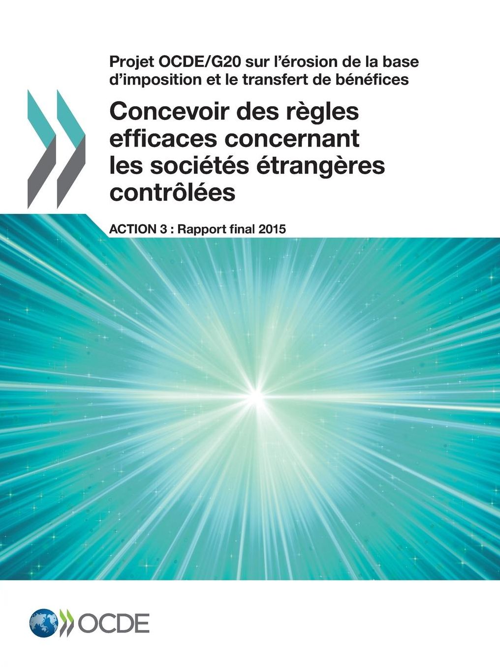 Projet Ocde/G20 Sur L'Erosion de La Base D'Imposition Et Le Transfert de Benefices Concevoir Des Regles Efficaces Concernant Les Societes Etrangeres C