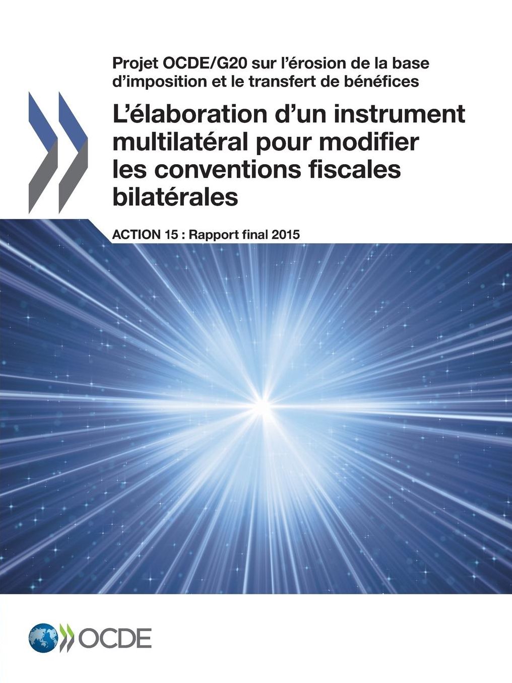 Projet Ocde/G20 Sur L'Erosion de La Base D'Imposition Et Le Transfert de Benefices L'Elaboration D'Un Instrument Multilateral Pour Modifier Les Conven