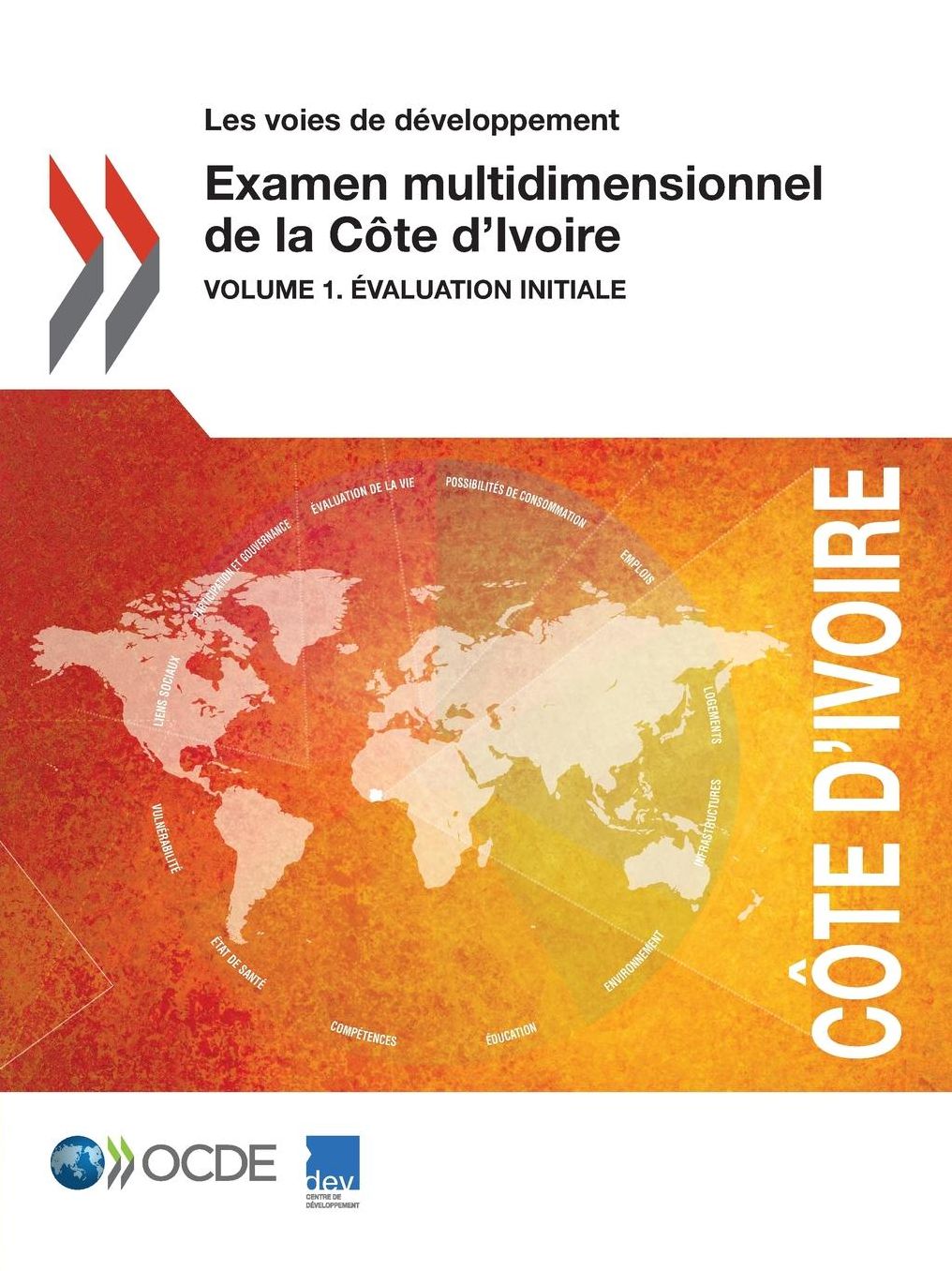 Les Voies de Developpement Examen Multidimensionnel de La Cote D'Ivoire: Volume 1. Evaluation Initiale