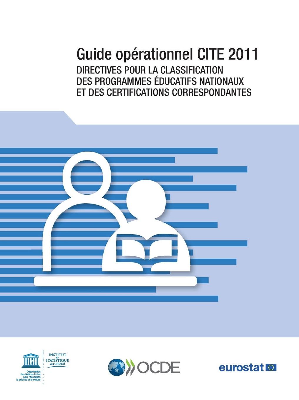 Guide Operationnel Cite 2011: Directives Pour La Classification Des Programmes Educatifs Nationaux Et Des Certifications Correspondantes