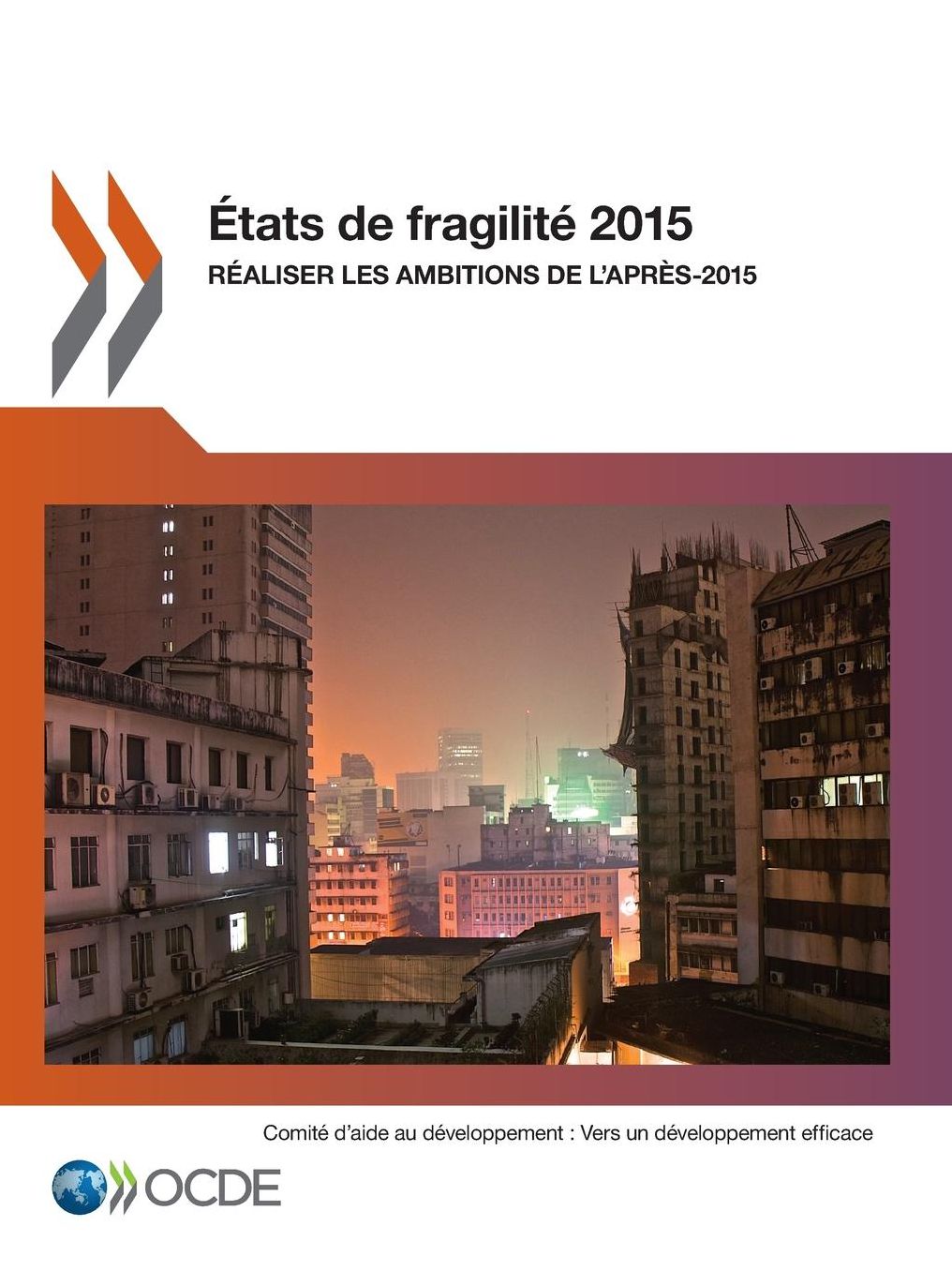 Etats de Fragilite 2015: Realiser Les Ambitions de L'Apres-2015