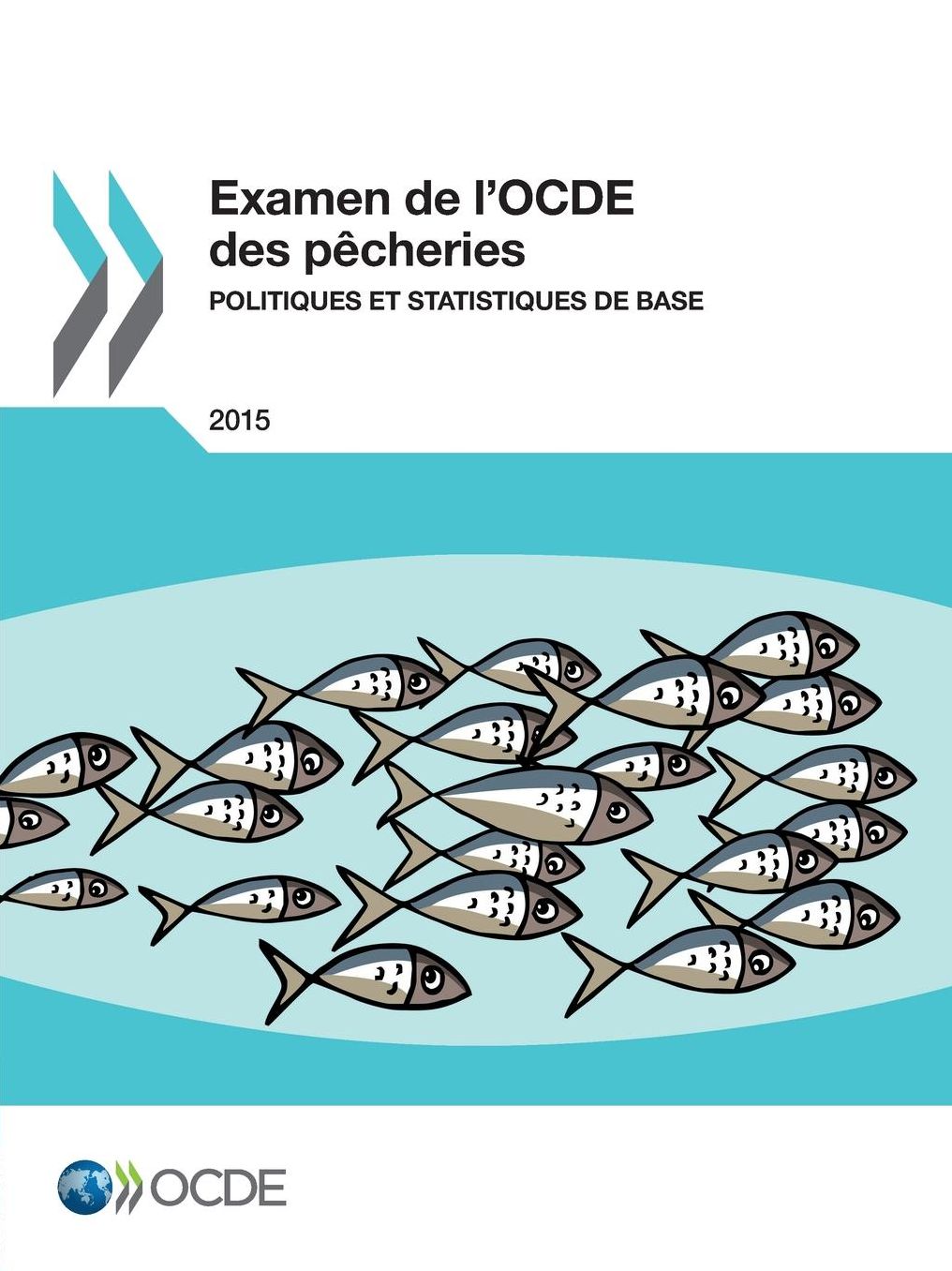 Examen de L'Ocde Des Pecheries: Politiques Et Statistiques de Base 2015