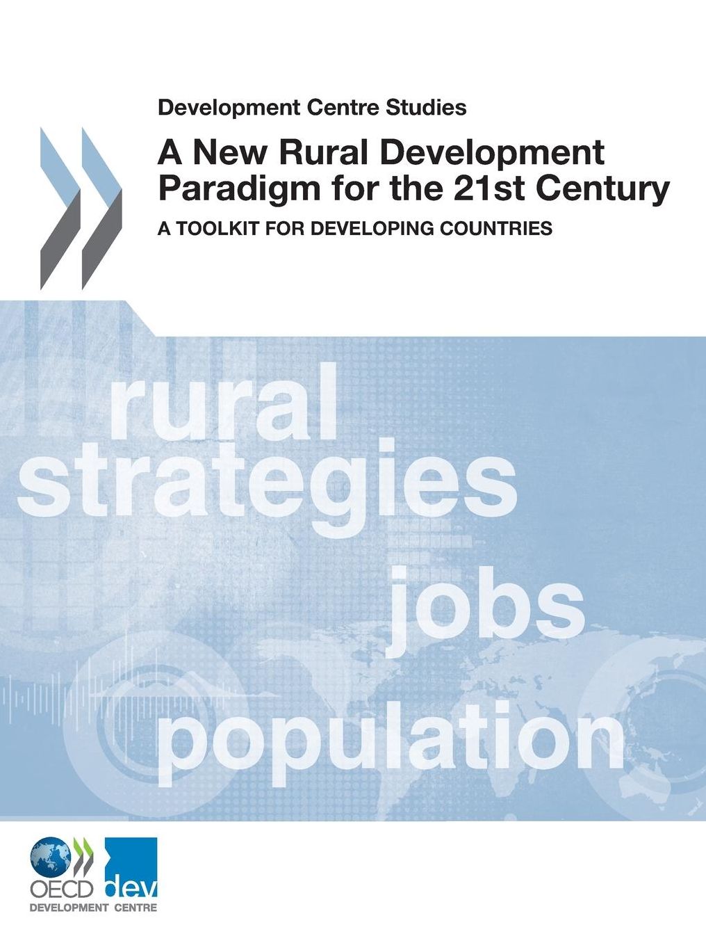 Development Centre Studies a New Rural Development Paradigm for the 21st Century: A Toolkit for Developing Countries