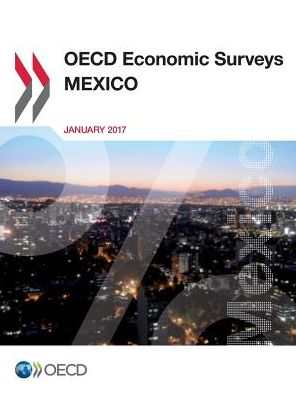 OECD Economic Surveys: Mexico 2017