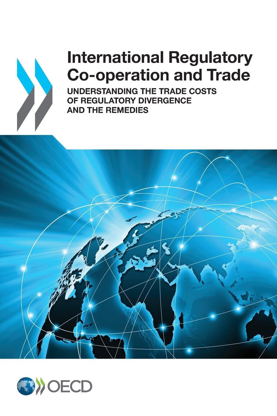 International Regulatory Co-operation and Trade: Understanding the Trade Costs of Regulatory Divergence and the Remedies