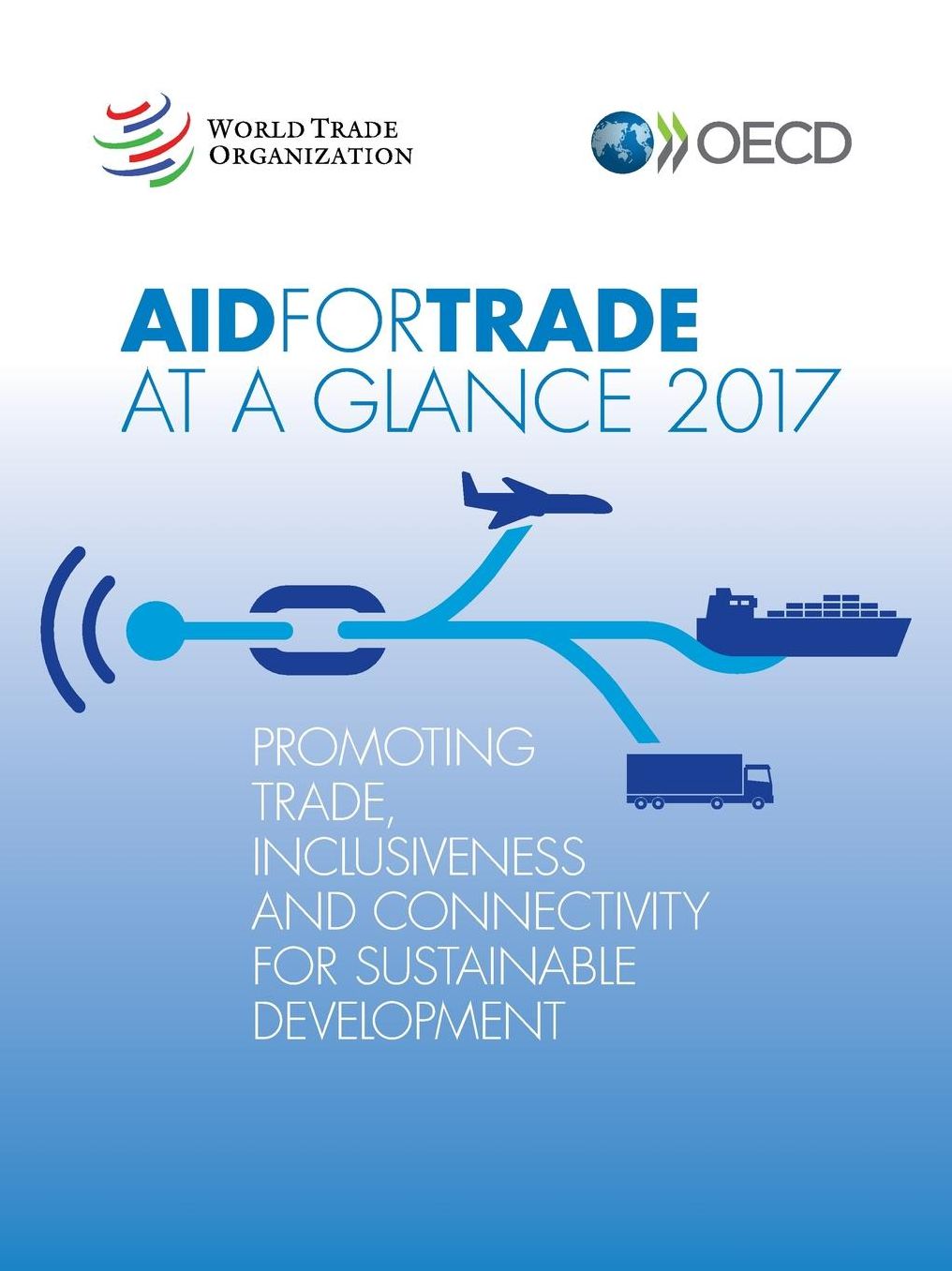 Aid for Trade at a Glance 2017: Promoting Trade, Inclusiveness and Connectivity for Sustainable Development