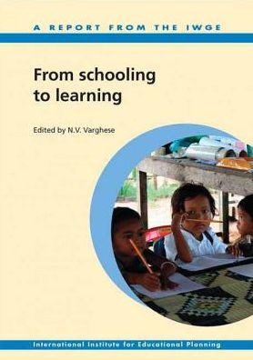 From Schooling To Learning - A Report Of The International Working Group For Education