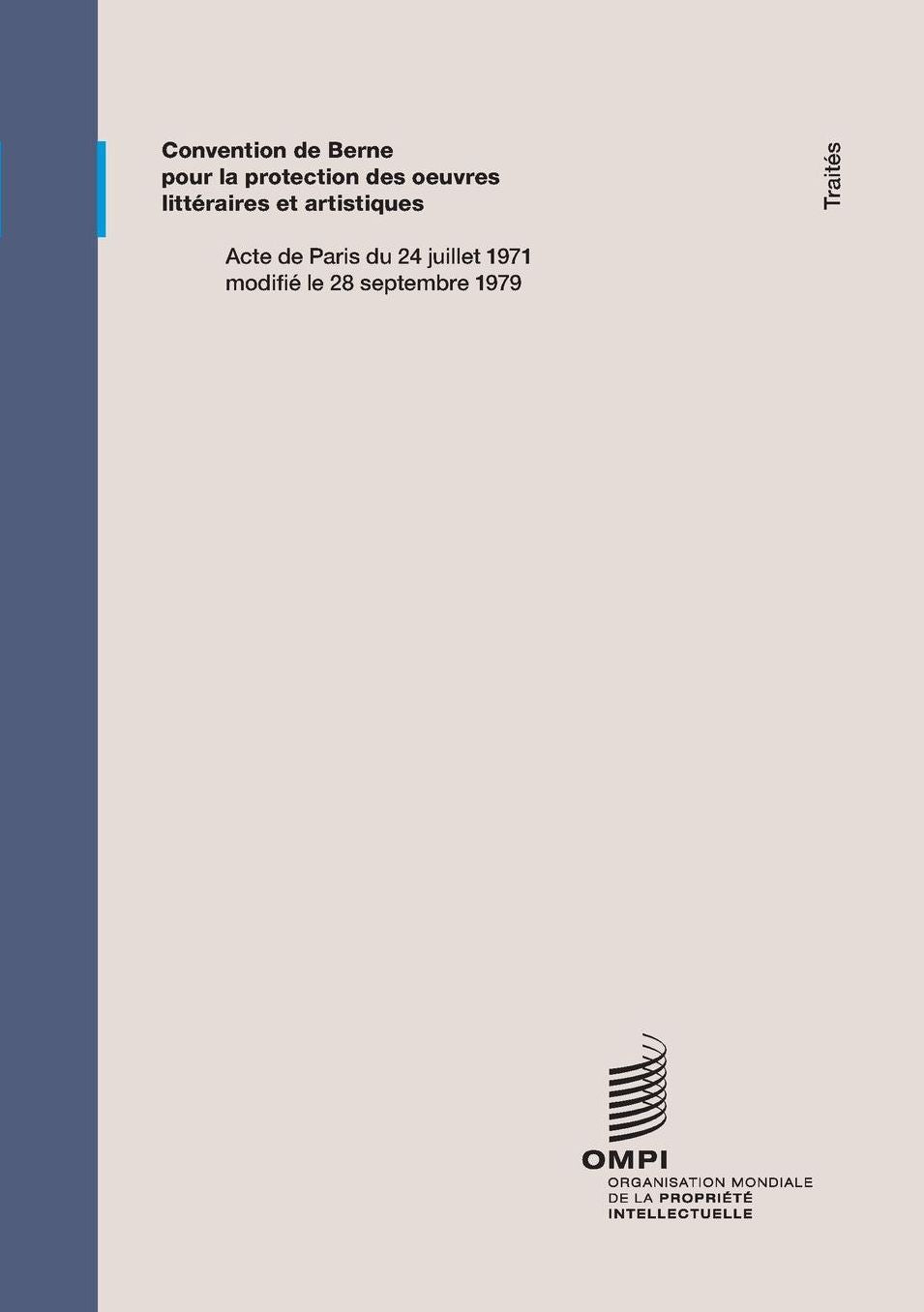 Convention de Berne Pour La Protection Des Oeuvres Litteraires Et Artistiques, Acte de Paris Du 24 Juillet 1971, Modifie Le 28 Septembre 1979