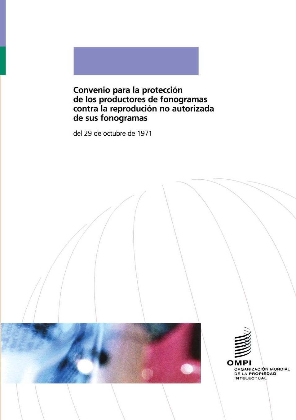 Convenio para la protecci n de los productores de fonogramas contra la reproduci n no autorizada de sus fonogramas
