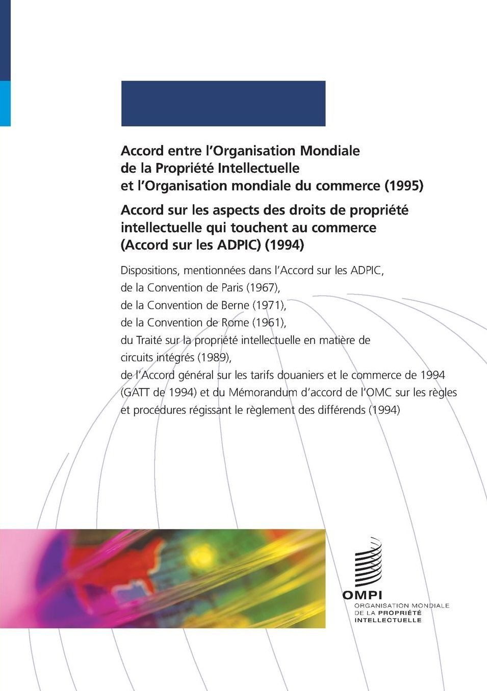 Accord entre l'Organisation Mondiale de la Propri t Intellectuelle et l'Organisation mondiale du commerce (1995) et Accord sur les aspects des droits de propri t intellectuelle qui touchent au commerce (Accord sur les ADPIC) (1994)