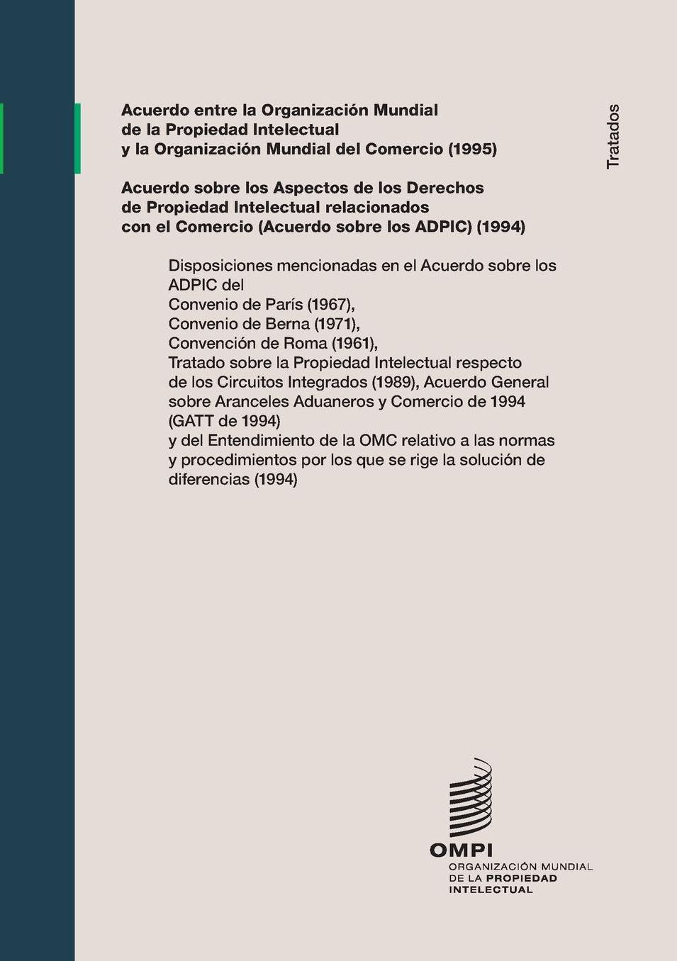 Acuerdo entre la Organizaci n Mundial de la Propiedad Intelectual y la Organizaci n Mundial del Comercio (1995) y Acuerdo sobre los Aspectos de los Derechos de Propiedad Intelectual relacionados con el Comercio (Acuerdo sobre los ADPIC) (1994)