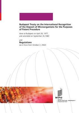 Budapest Treaty on the International Recognition of the Deposit of Micro-organisms for the Purposes of Patent Procedure
