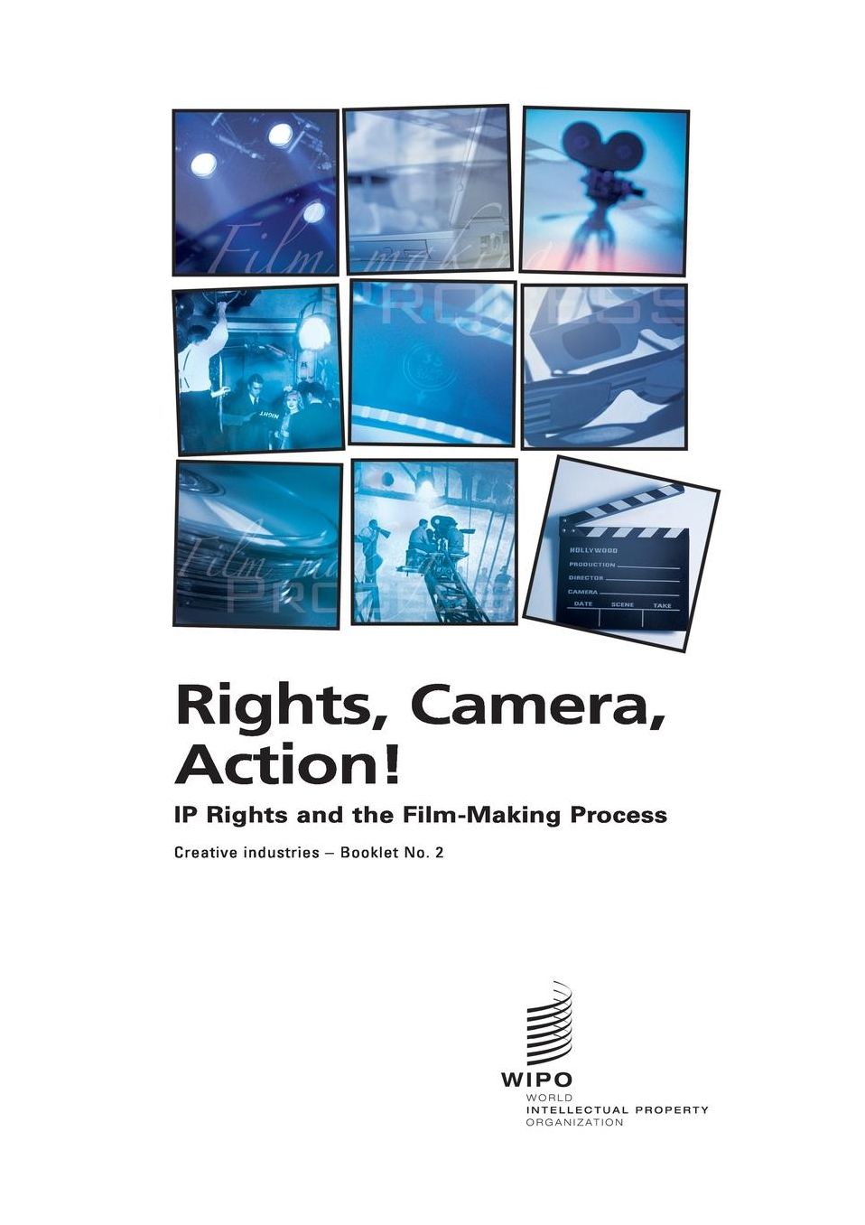 Rights, Camera, Action!: IP Rights and the Film-Making Process: Creative Industries - Booklet No. 2
