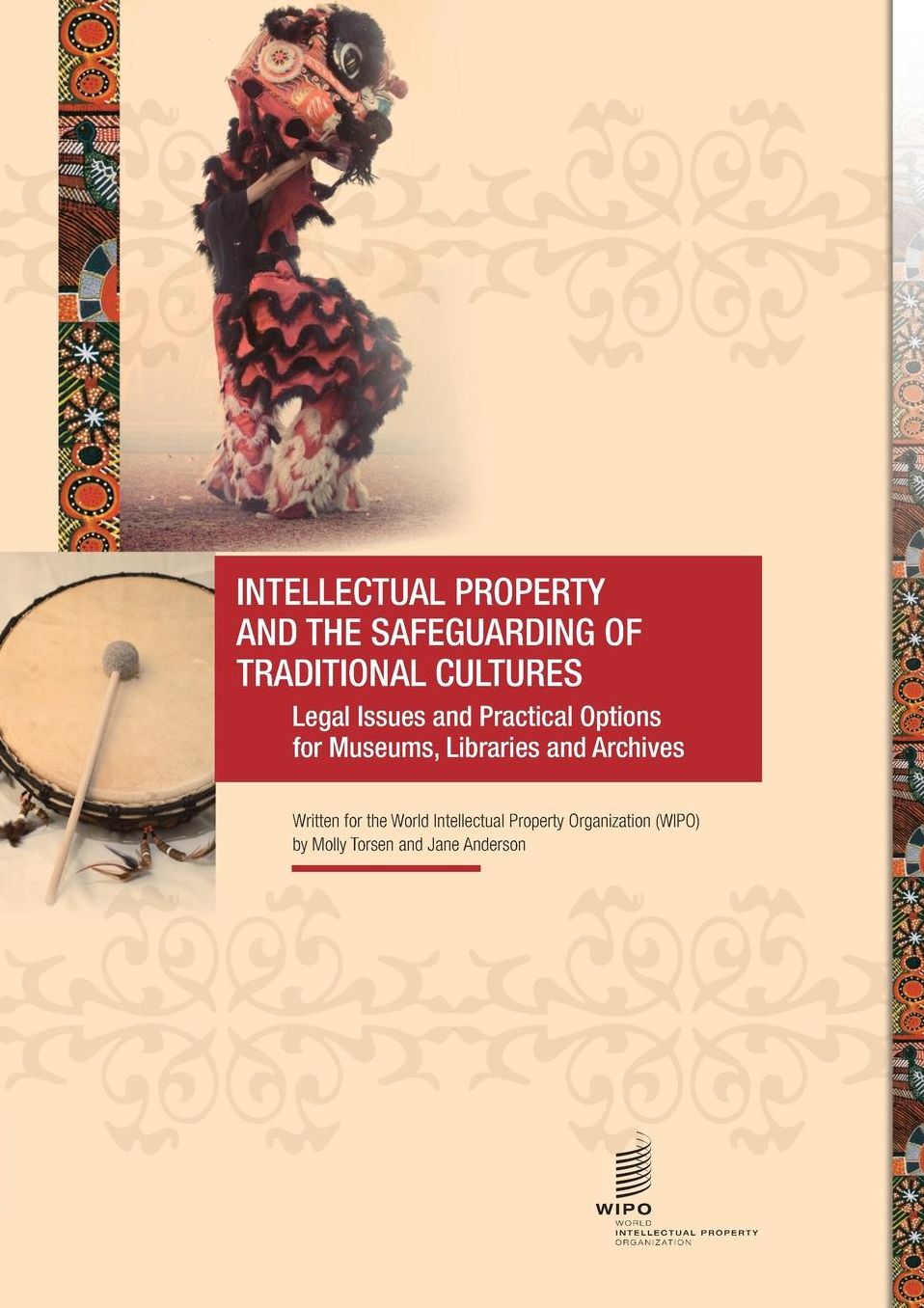 Intellectual Property and the Safeguarding of Traditional Cultures : Legal Issues and Practical Options for Museums, Libraries and Archives