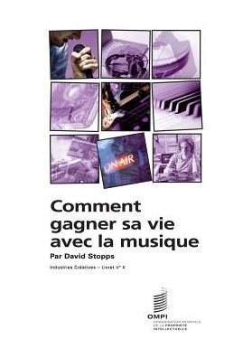 Comment gagner sa vie avec la musique - Industries Cr atives - Livret n 4