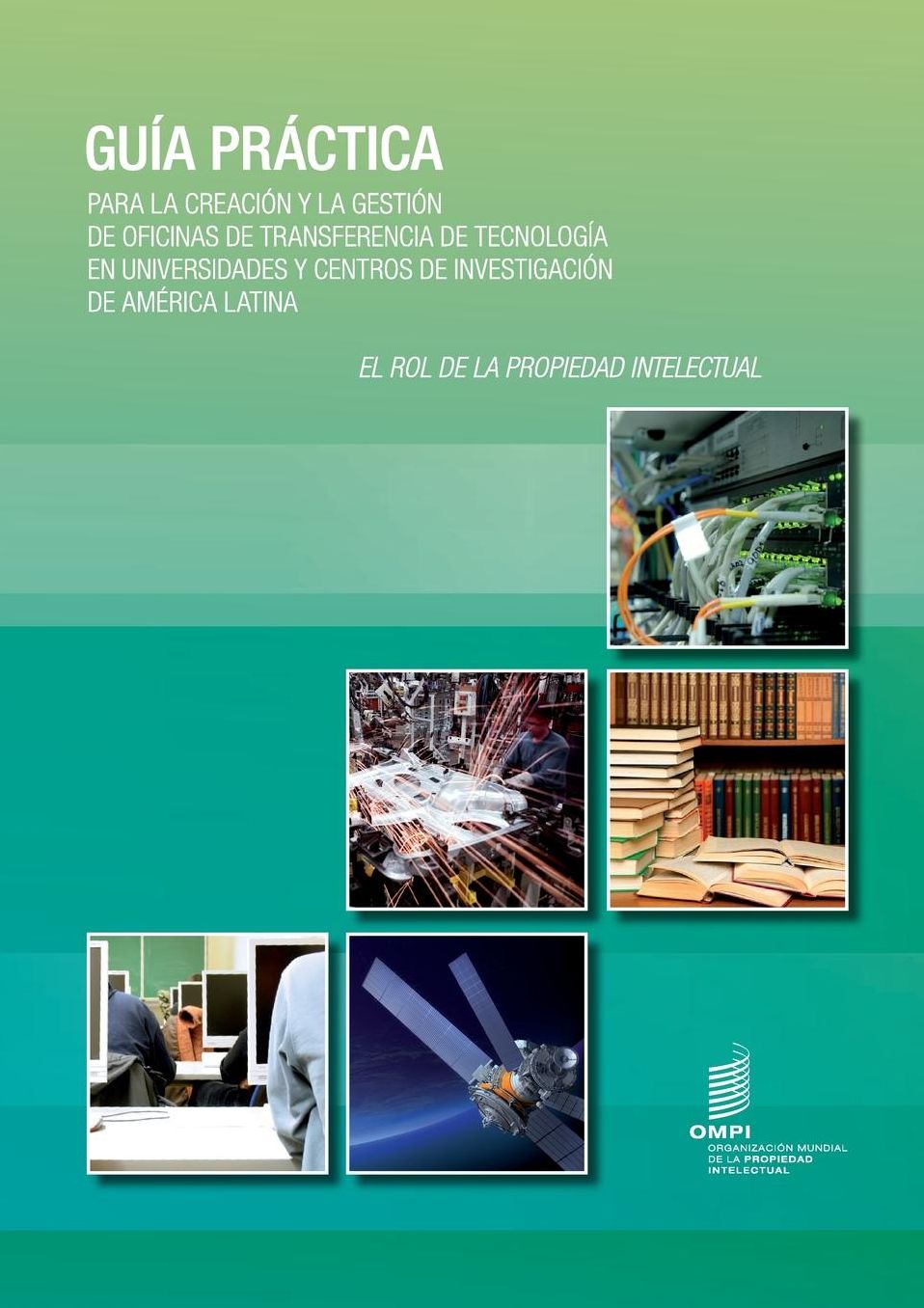 Gu a pr ctica para la creaci n y la gesti n de oficinas de transferencia de tecnolog a en universidades y centros de investigaci n de Am rica Latina