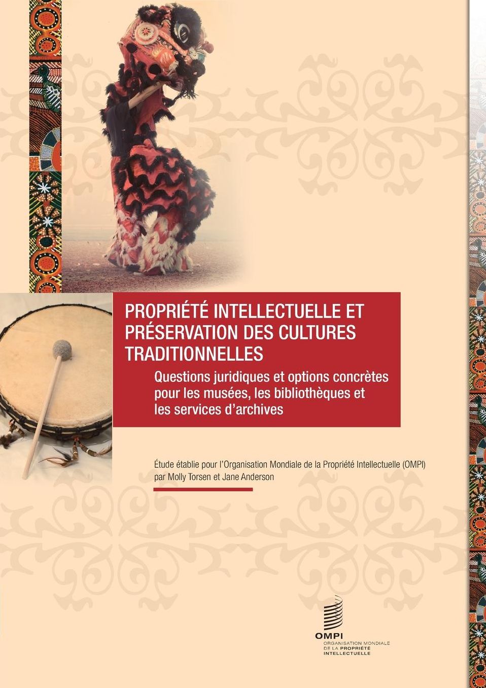 Propri t Intellectuelle et Pr servation des Cultures Traditionnelles: Questions juridiques et options concr tes pour les mus es, les biblioth ques et les services d'archives
