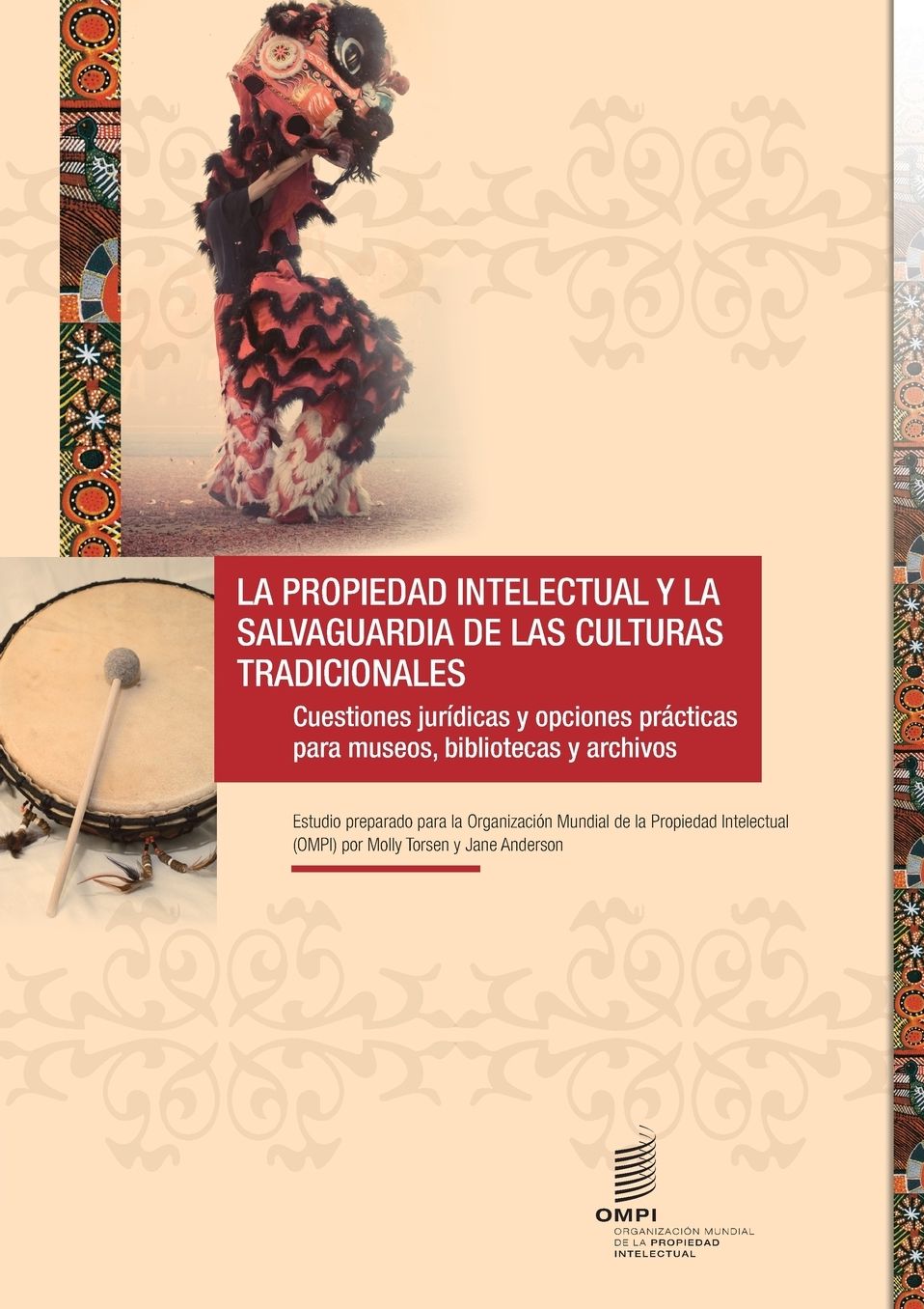 La Propiedad Intellectual y la Salvaguardia de las Culturas Tradicionales: Cuestiones jur dicas y opciones pr cticas para museos, bibliotecas y archivos