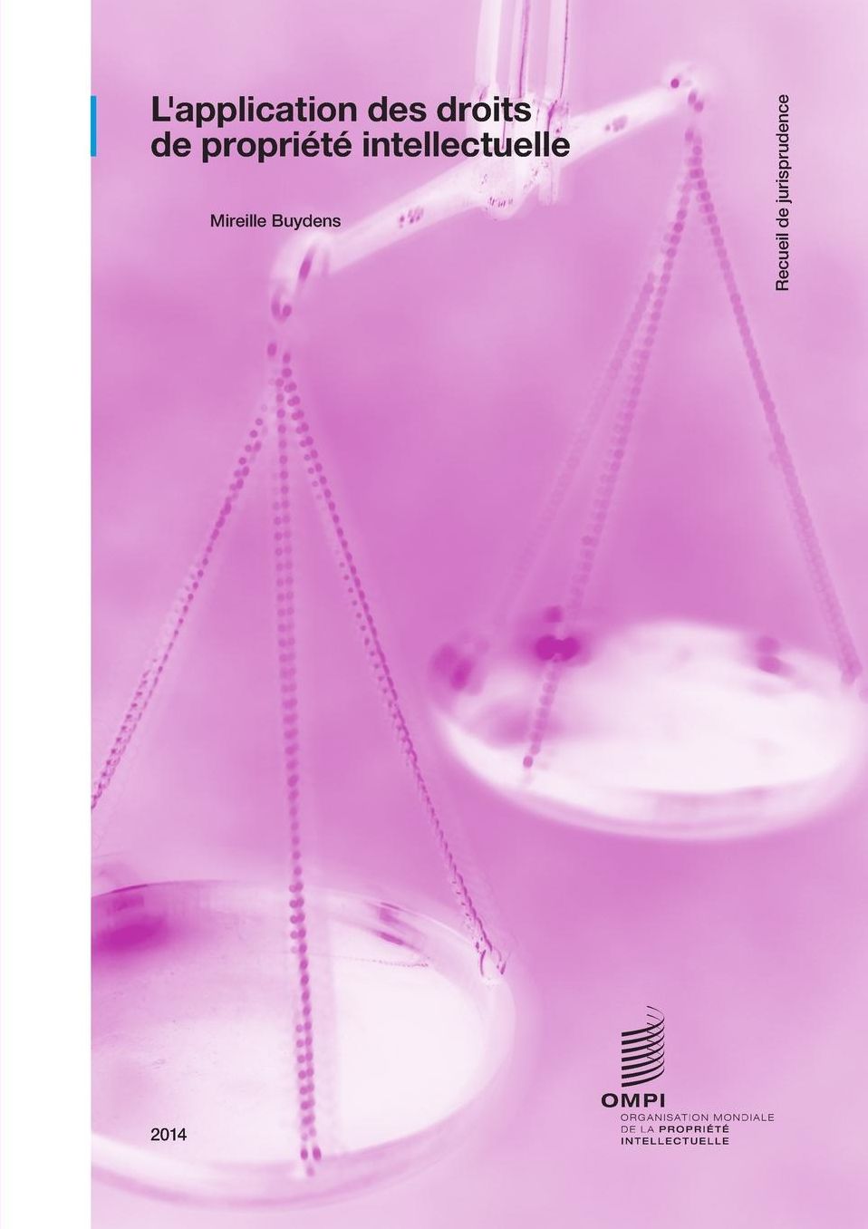 L'Application des Droits de Propri t Intellectuelle: Recueil de Jurisprudence, 2 me dition