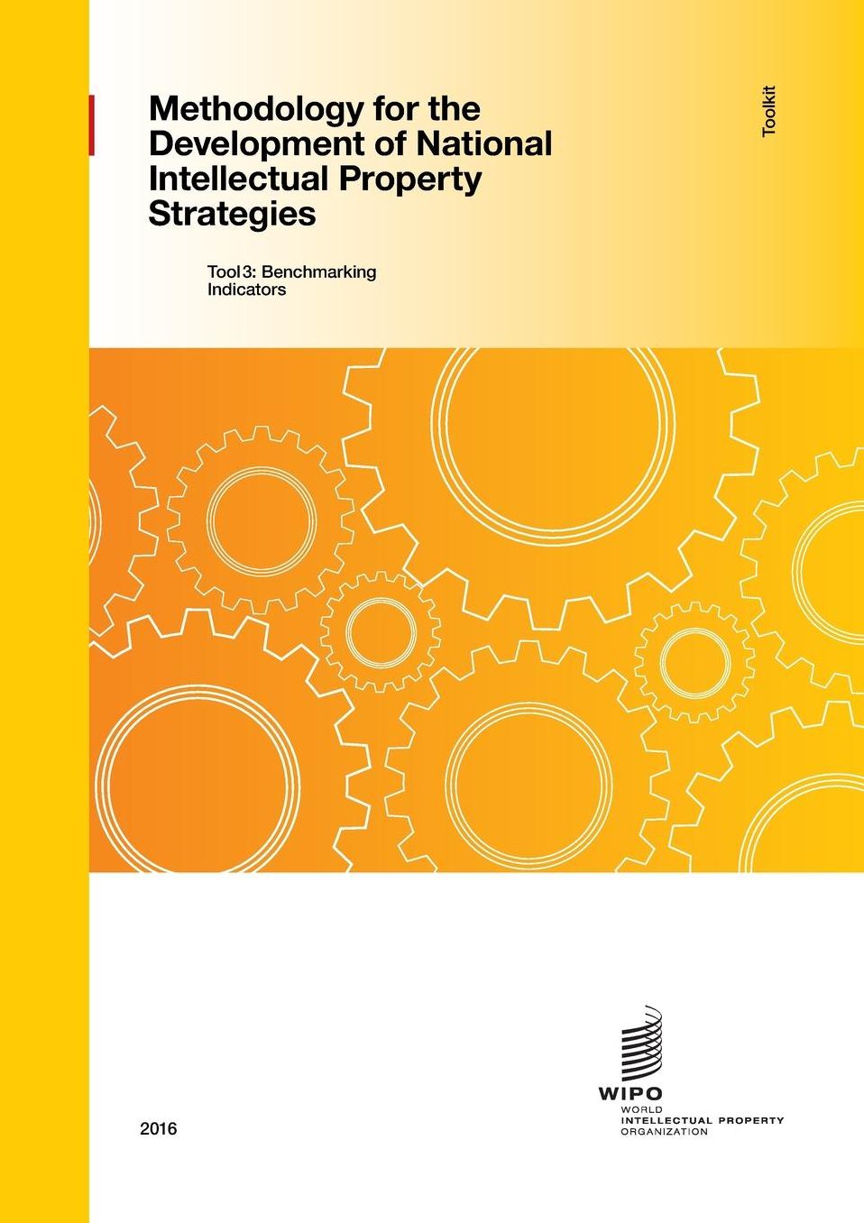 Methodology for the Development of National IP Strategies Toolkit - Tool 3: Benchmarking Indicators
