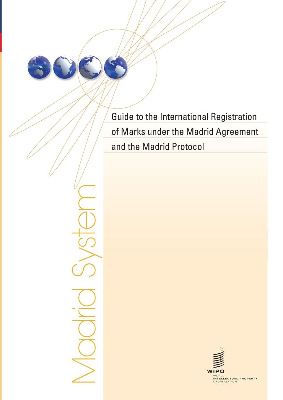 Guide to the International Registration of Marks under the Madrid Agreement and the Madrid Protocol