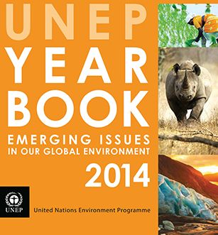 UNEP Year Book: 2014: Emerging Issues In Our Global Environment