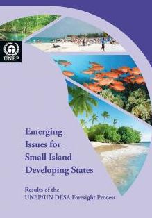 Emerging Issues For Small Island Developing States: Results Of The Unep/Un Desa Foresight Process