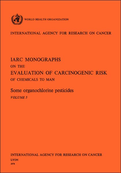 Some Organochlorine Pesticides: IARC Monographs on the Evaluation of Carcinogenic Risks to Humans
