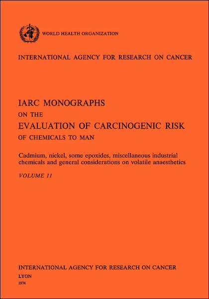 Cadmium, Nickel, Some Epoxides, Miscellaneous Industrial Chemicals and General Considerations on Volatile Anaesthetics