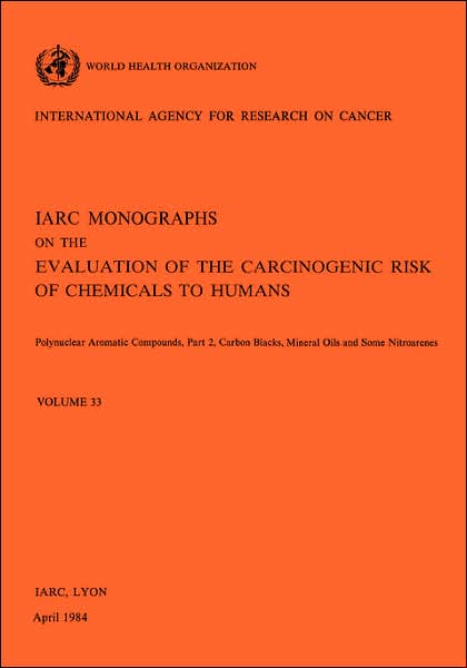 Polynuclear Aromatic Compounds, Part 2, Carbon Blacks, Mineral Oils and Some Nitroarenes: IARC Monographs on the Evaluation of Carcinogenic Risks to Humans