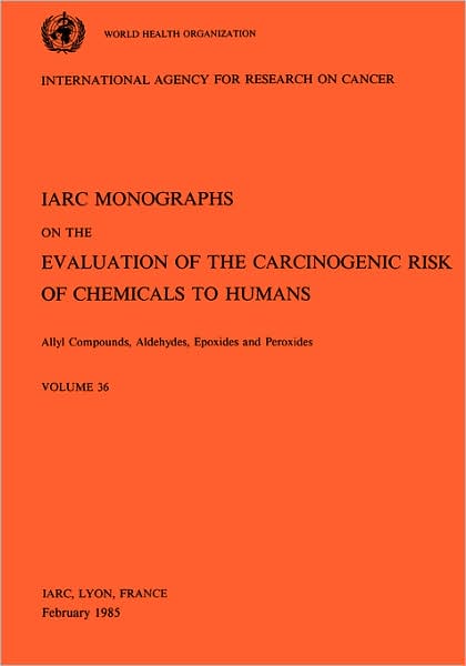 Allyl Compounds, Aldehydes, Epoxides and Peroxides: The Evaluation of Carcinogenic Risks to Humans