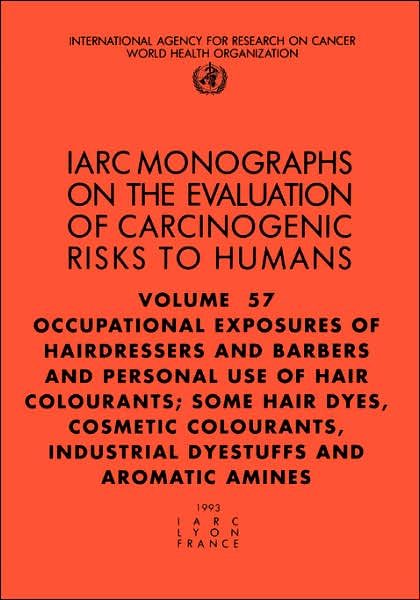 Occupational Exposures of Hairdressers and Barbers & Personal Use of Hair Colourants: Some Hair Dyes, Cosmetic Colourants, Industrial Dyestuffs and Ar