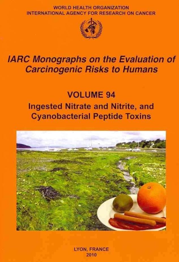IARC Monographs on the Evaluation of Carcinogenic Risks to Humans: Ingested Nitrates and Nitrites, and Cyanobacterial Peptide Toxins