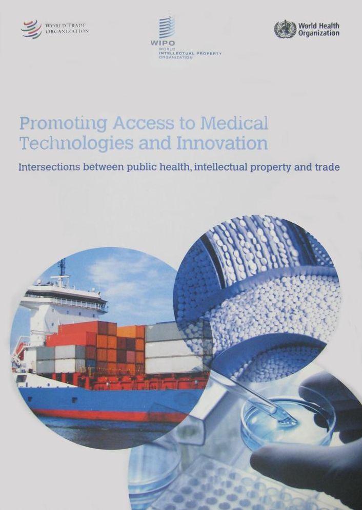 Promoting Access to Medical Technologies and Innovation: Intersections Between Public Health, Intellectual Property and Trade