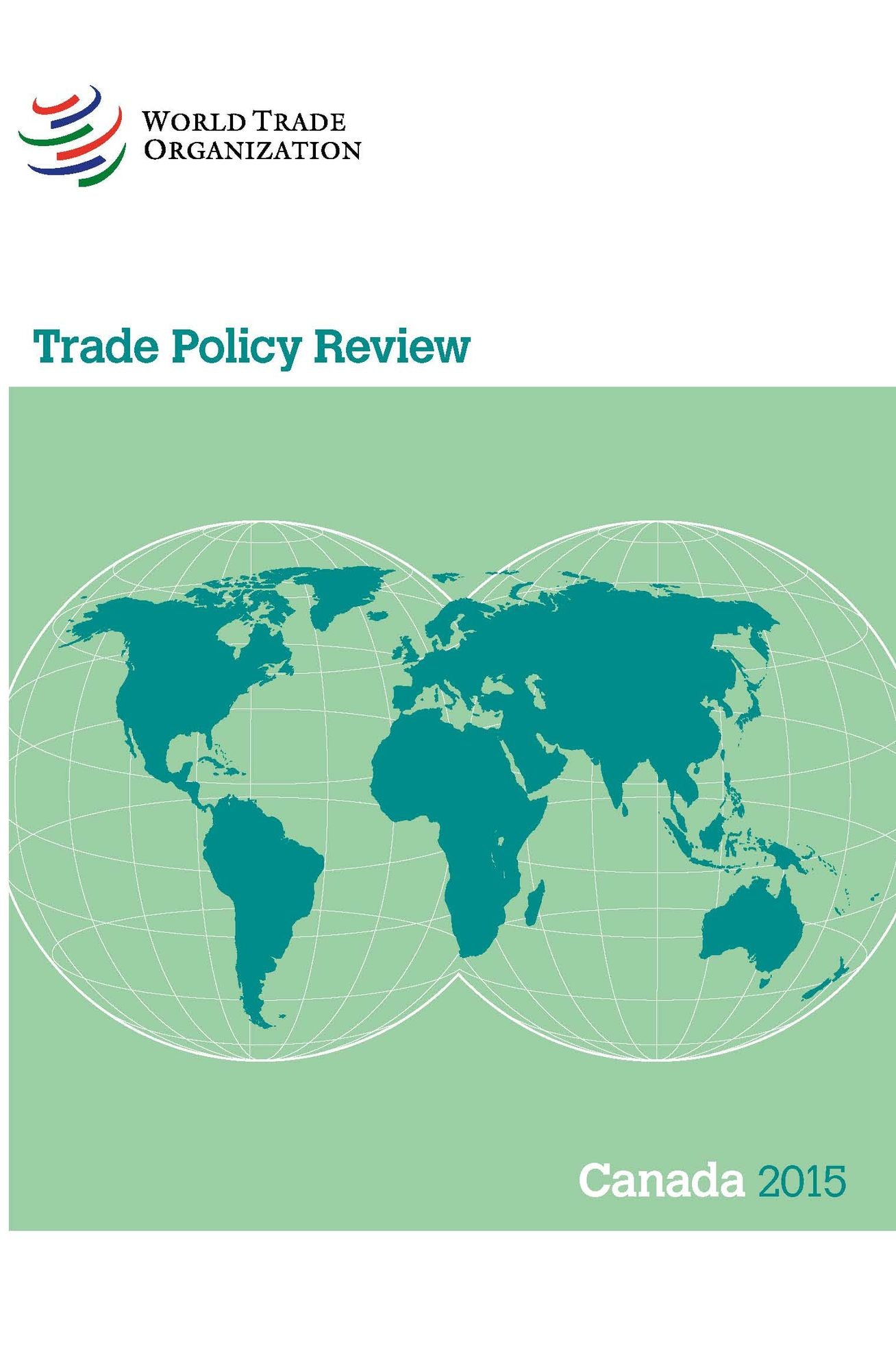 Trade Policy Review 2015: Canada: Canada