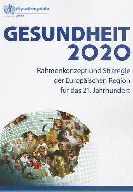Gesundheit 2020: Rahmenkonzept und Strategie der Europ?ischen Region f?r das 21. Jahrhundert