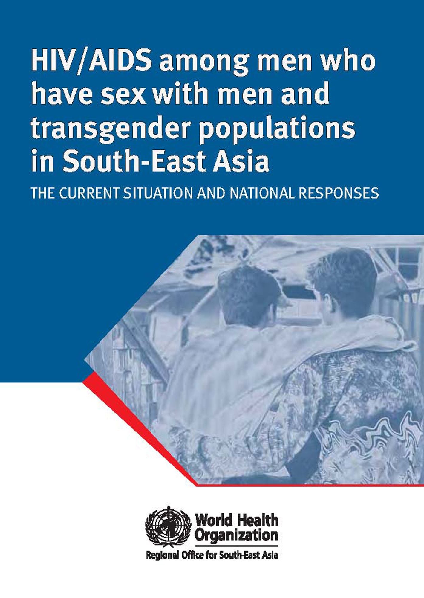 HIV/AIDS Among Men Who Have Sex With Men and Transgender Populations in South-East Asia: The Current Situation and National Responses