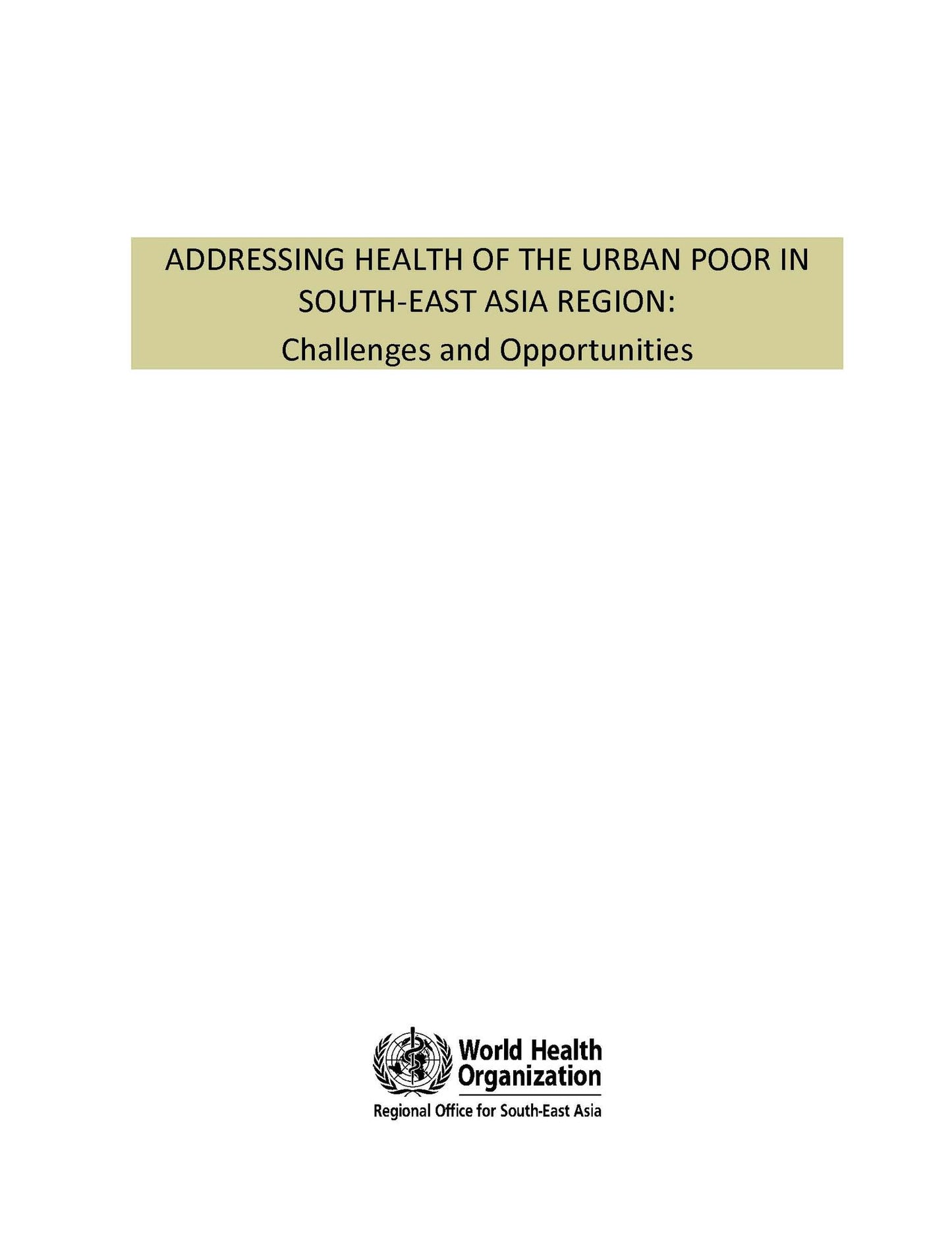 Addressing Health of the Urban Poor in South-East Asia Region: Challenges and Opportunities