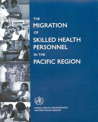 The Migration of Skilled Health Personnel in the Pacific Region: A Summary Report