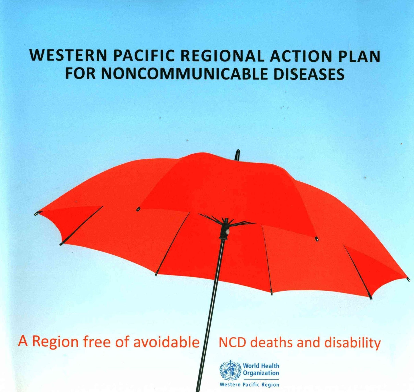 Western Pacific Regional Action Plan for Noncommunicable Diseases: A Region Free of Avoidable NCD Deaths and Disability